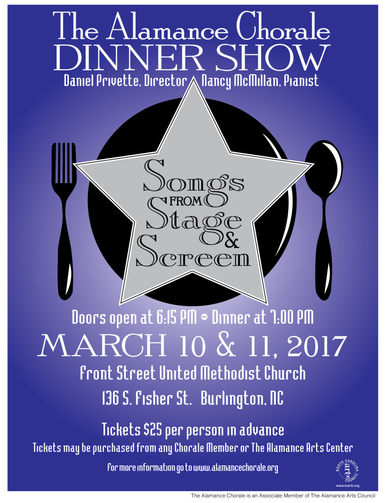 Songs From Stage & Screen, The Alamance Chorale, March 10 & ll, 2017, Doors open at 6:15 PM, Dinner at 7 PM, Front Street United Methodist Church, 136 S. Fisher St., Burlington, NC, Tickets $25 per person in advance. Tickets may be purchased from any Chorale Member or The Alamance Arts Center.